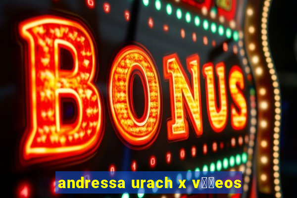 andressa urach x v閾哾eos